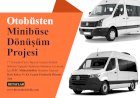 Otobüsten Minibüs'e Dönüşüm Tadilatı